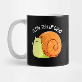 Slime Feeling Good Cute Snail Pun Mug